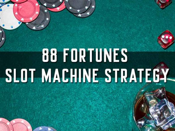 88 Fortunes Slot Machine Strategy