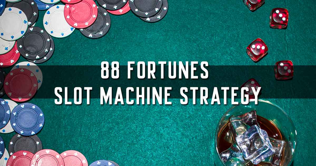 88 Fortunes Slot Machine Strategy