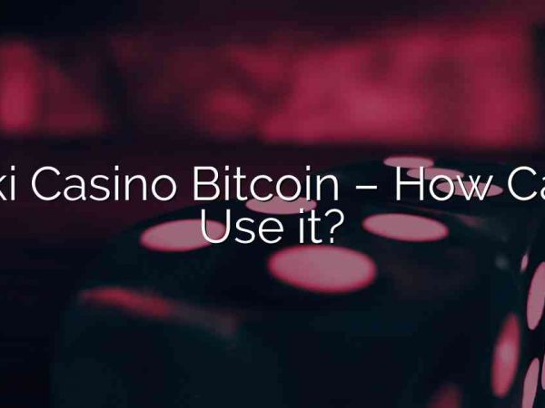 Loki Casino Bitcoin – How Can I Use it?