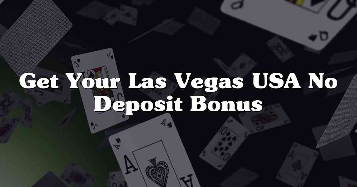 Get Your Las Vegas USA No Deposit Bonus
