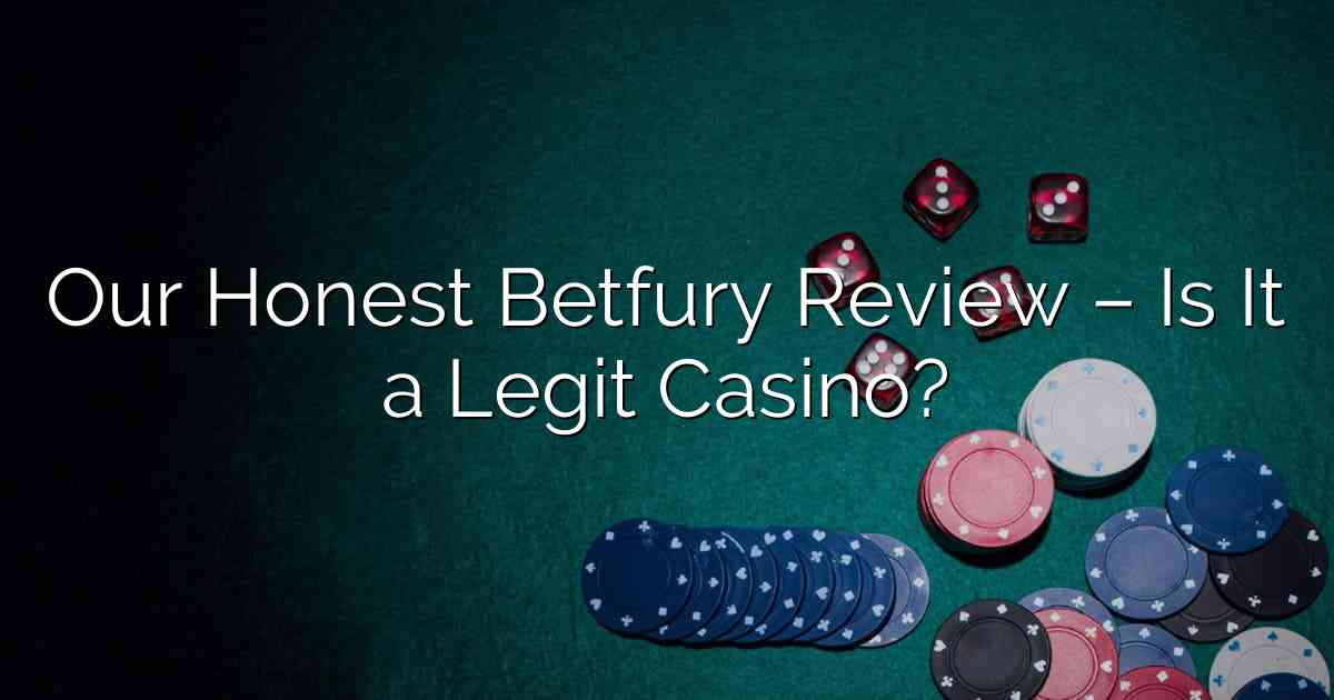 Our Honest Betfury Review – Is It a Legit Casino?