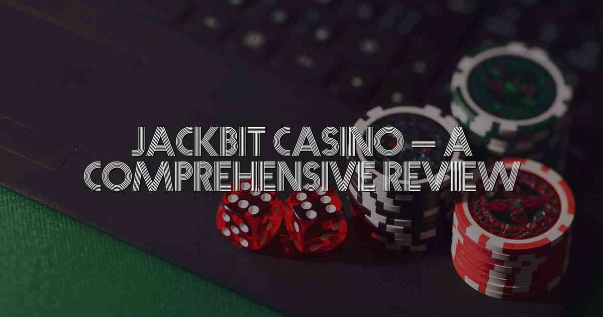 Jackbit Casino – A Comprehensive Review