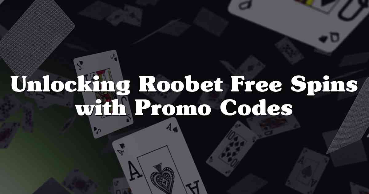 Unlocking Roobet Free Spins with Promo Codes