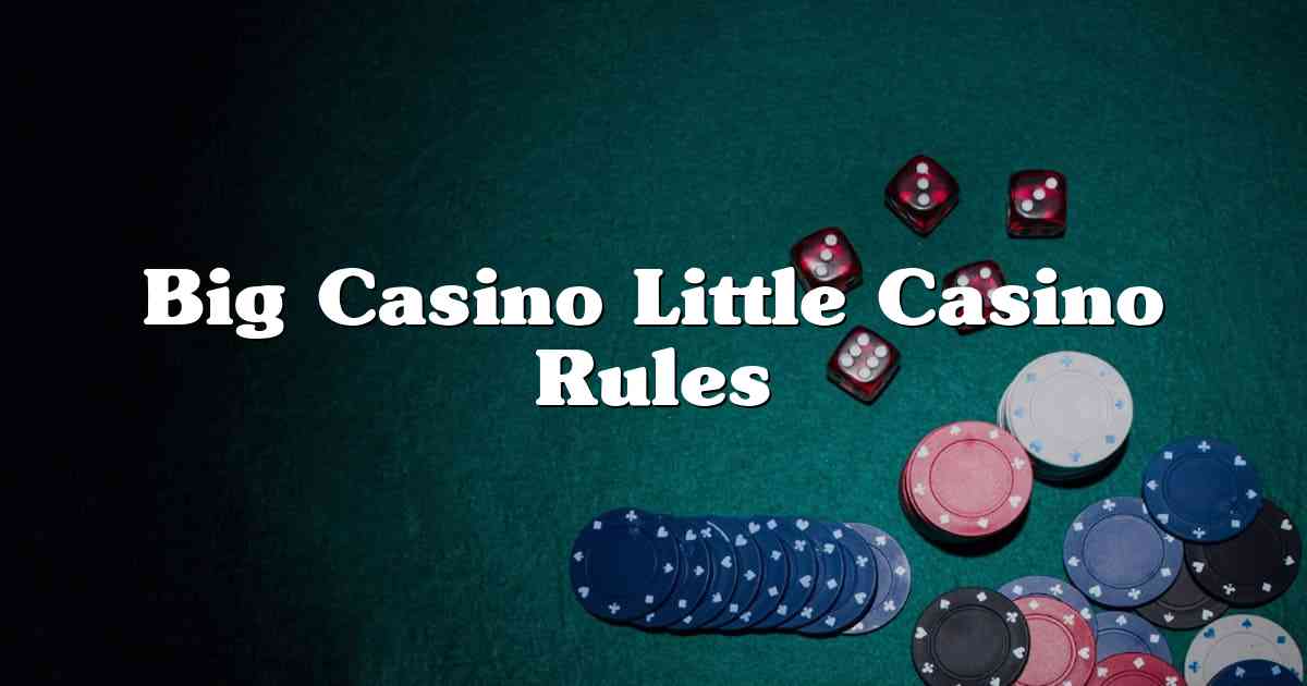 Big Casino Little Casino Rules