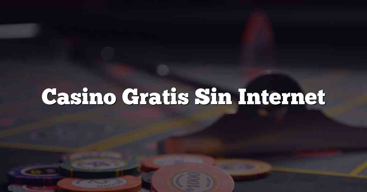 Casino Gratis Sin Internet