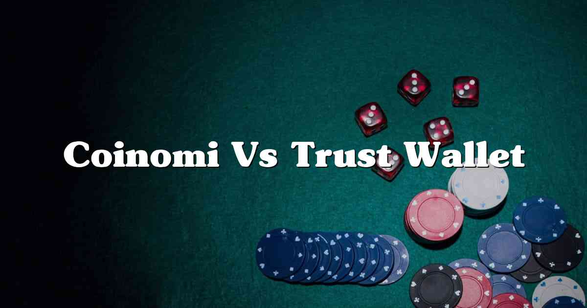 Coinomi Vs Trust Wallet