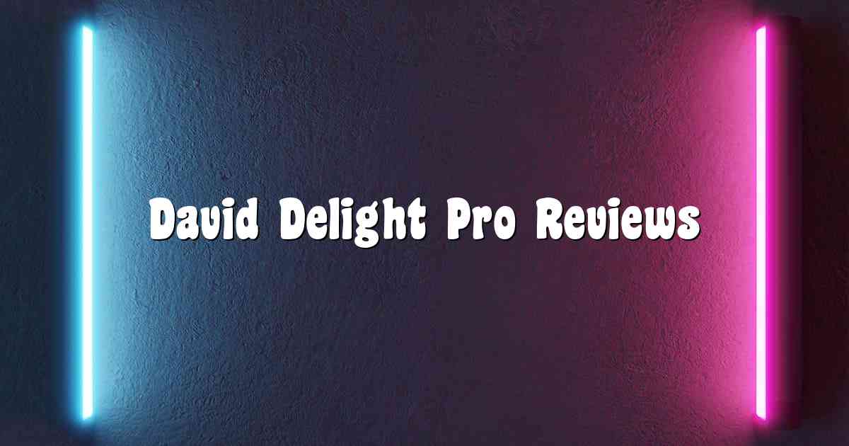 David Delight Pro Reviews