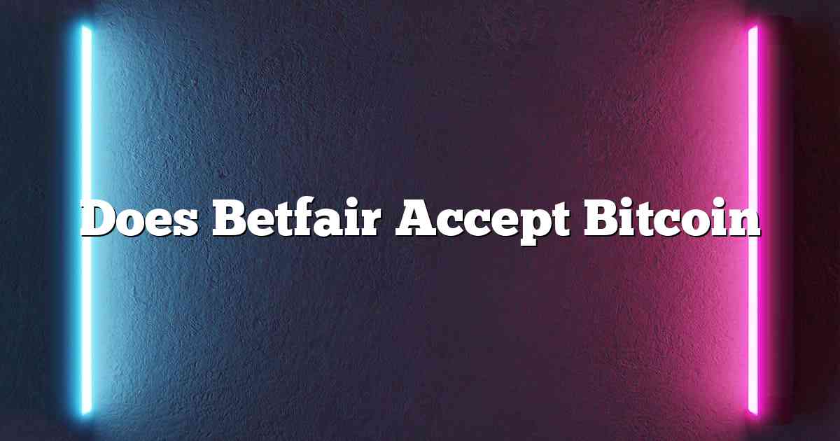 Does Betfair Accept Bitcoin