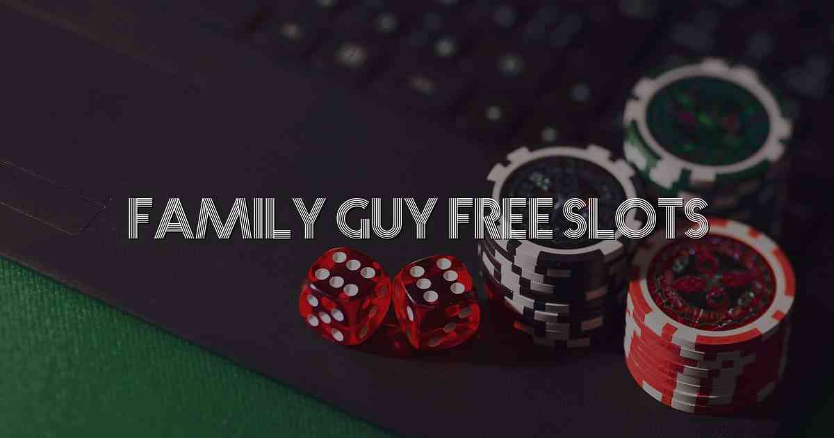 Family Guy Free Slots