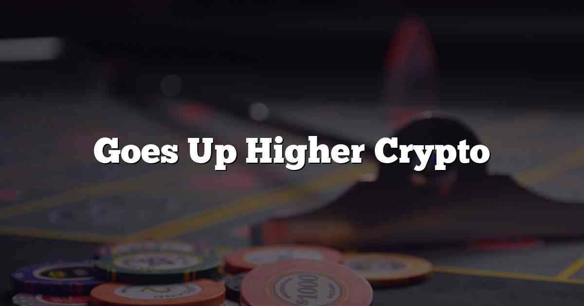 Goes Up Higher Crypto