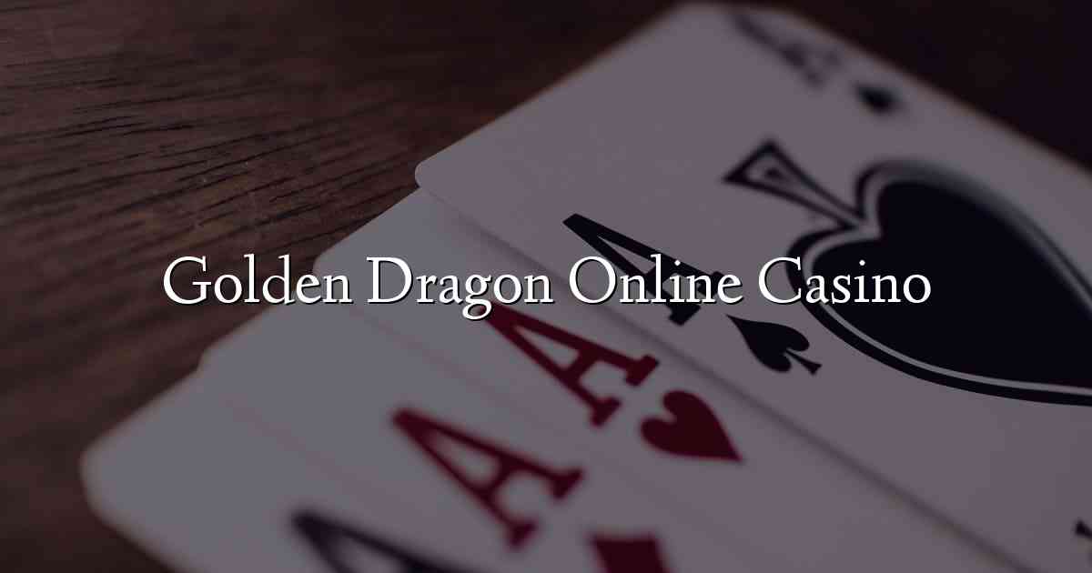 Golden Dragon Online Casino