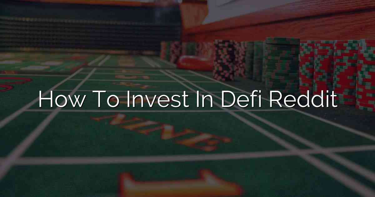 How To Invest In Defi Reddit