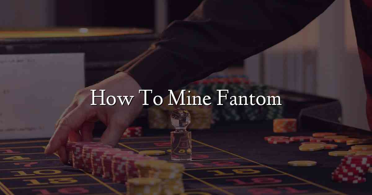 How To Mine Fantom