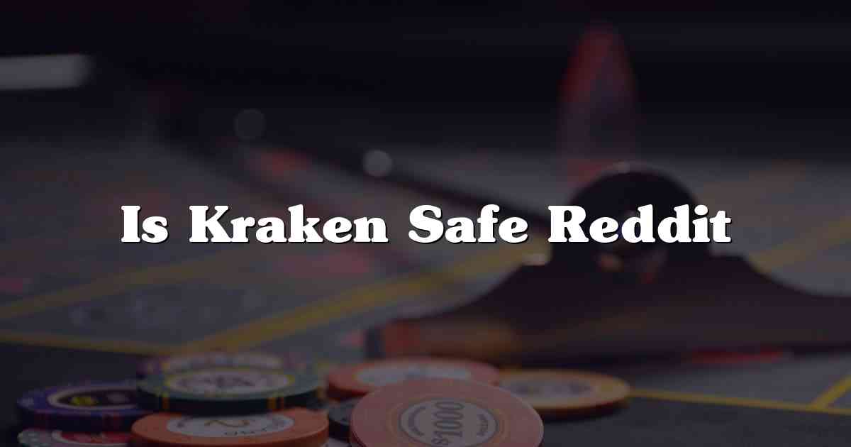 Is Kraken Safe Reddit
