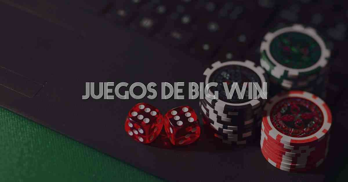 Juegos De Big Win