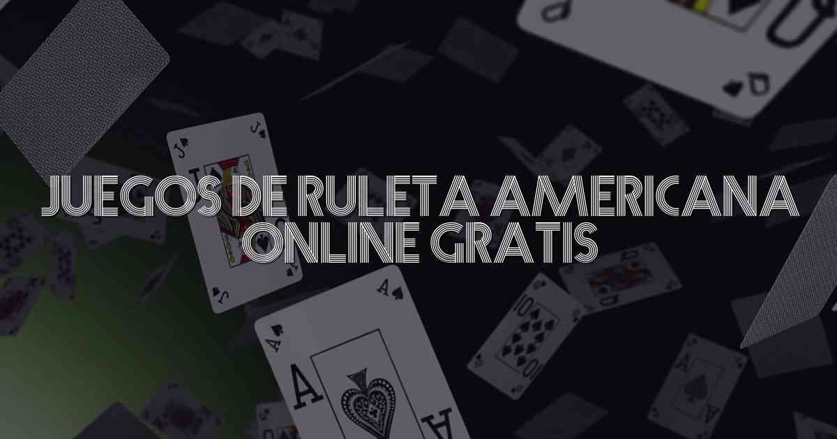 Juegos De Ruleta Americana Online Gratis