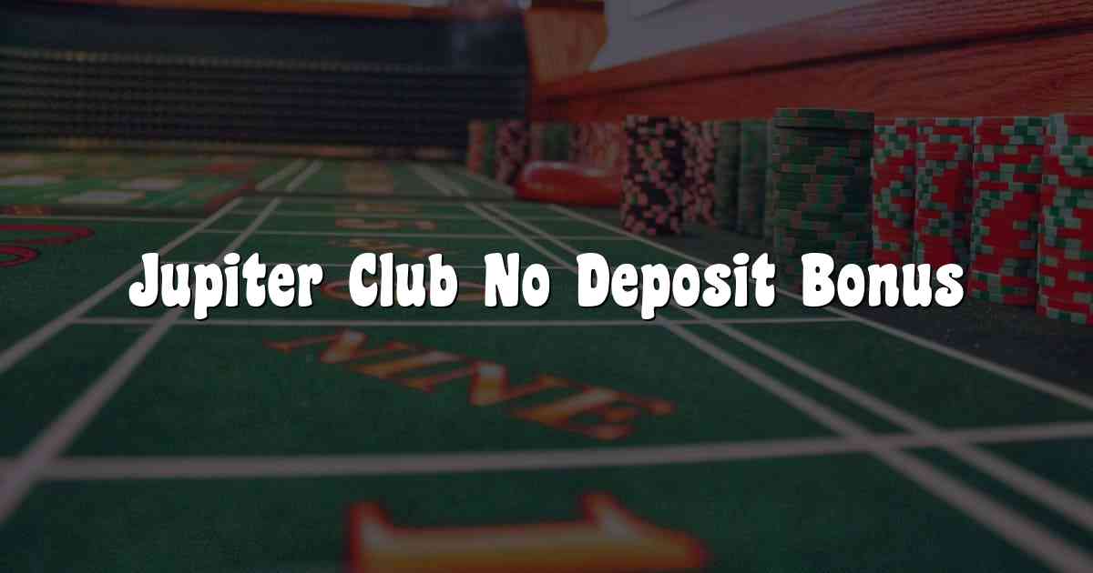 Jupiter Club No Deposit Bonus