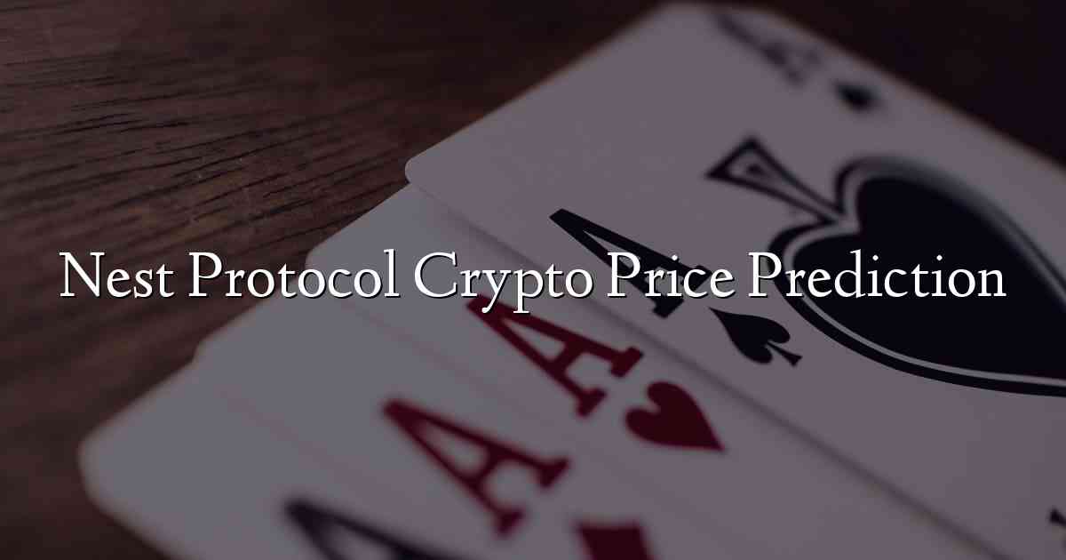 Nest Protocol Crypto Price Prediction
