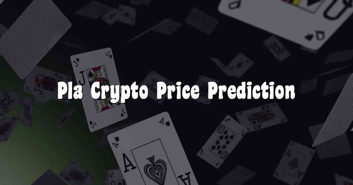 Pla Crypto Price Prediction
