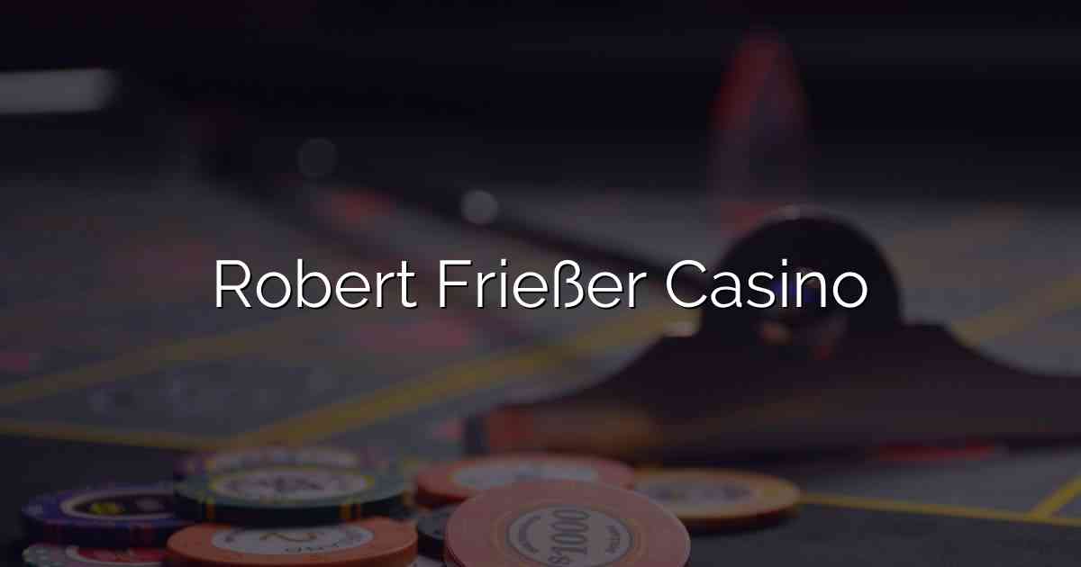 Robert Frießer Casino