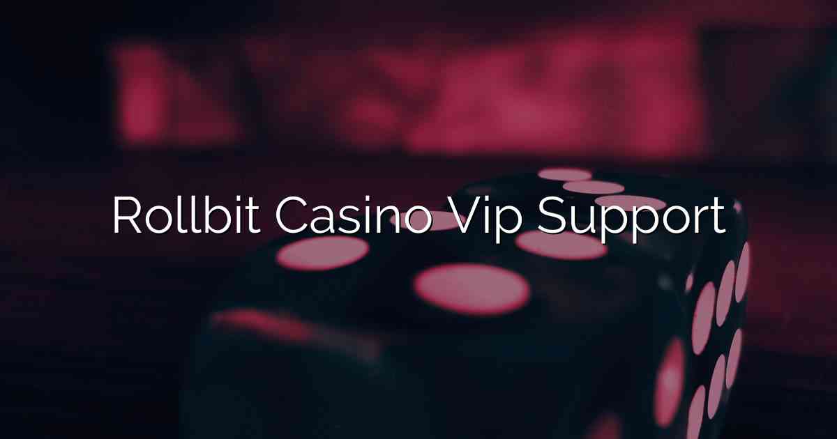 Rollbit Casino Vip Support