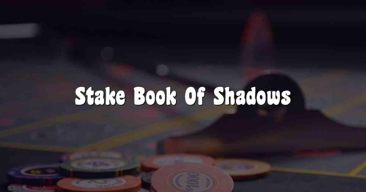 Stake Book Of Shadows