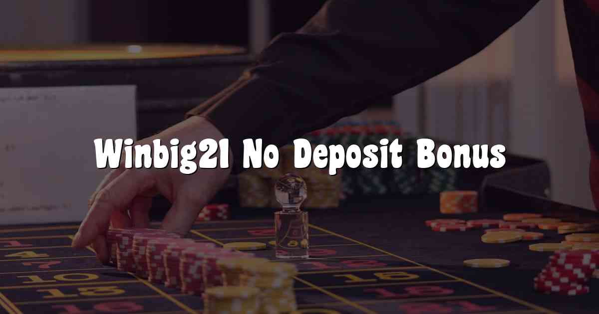 Winbig21 No Deposit Bonus