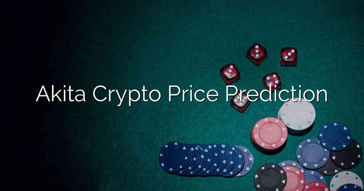 Akita Crypto Price Prediction