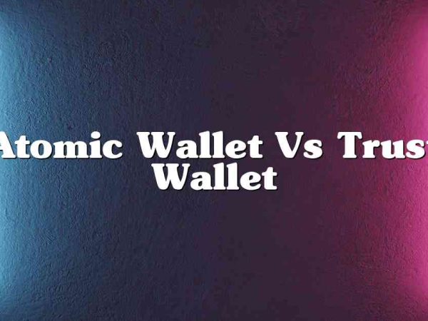 Atomic Wallet Vs Trust Wallet