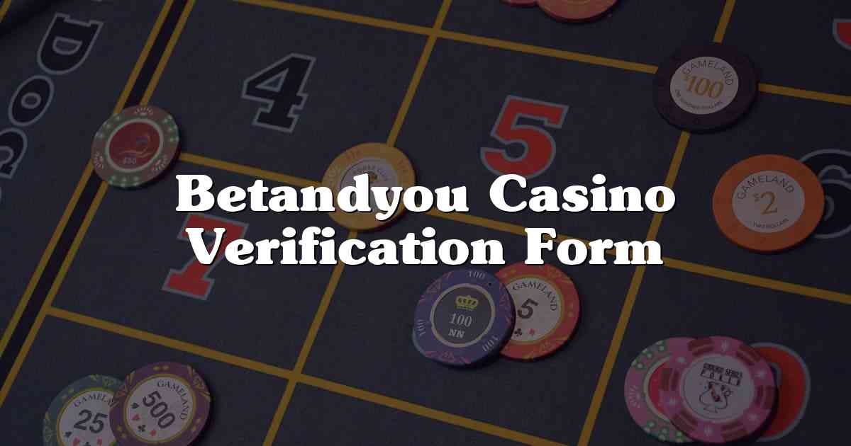 Betandyou Casino Verification Form