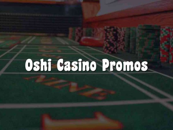 Oshi Casino Promos