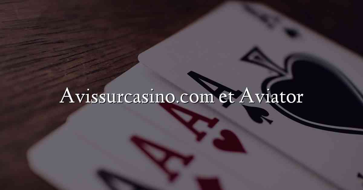 Avissurcasino.com et Aviator