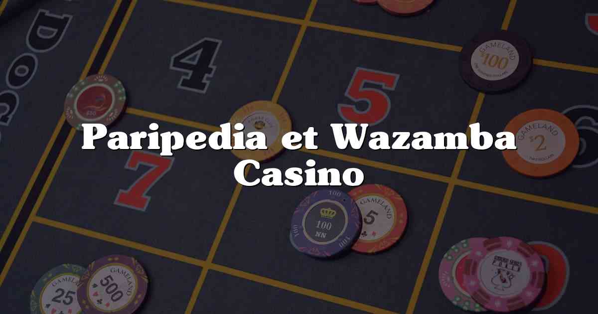 Paripedia et Wazamba Casino