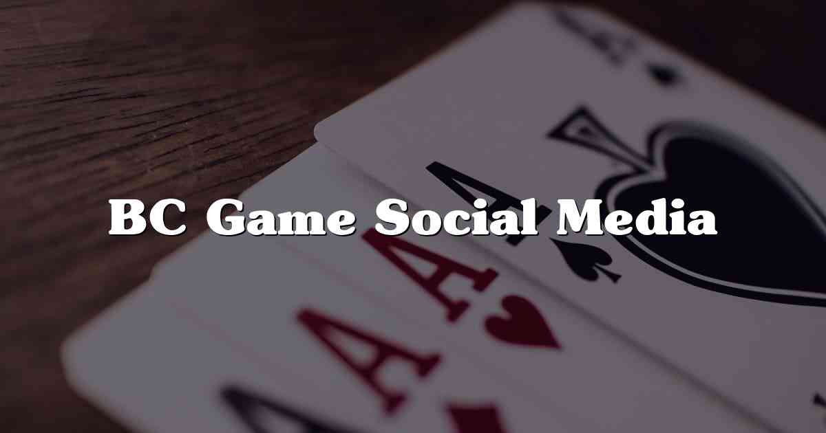 BC Game Social Media