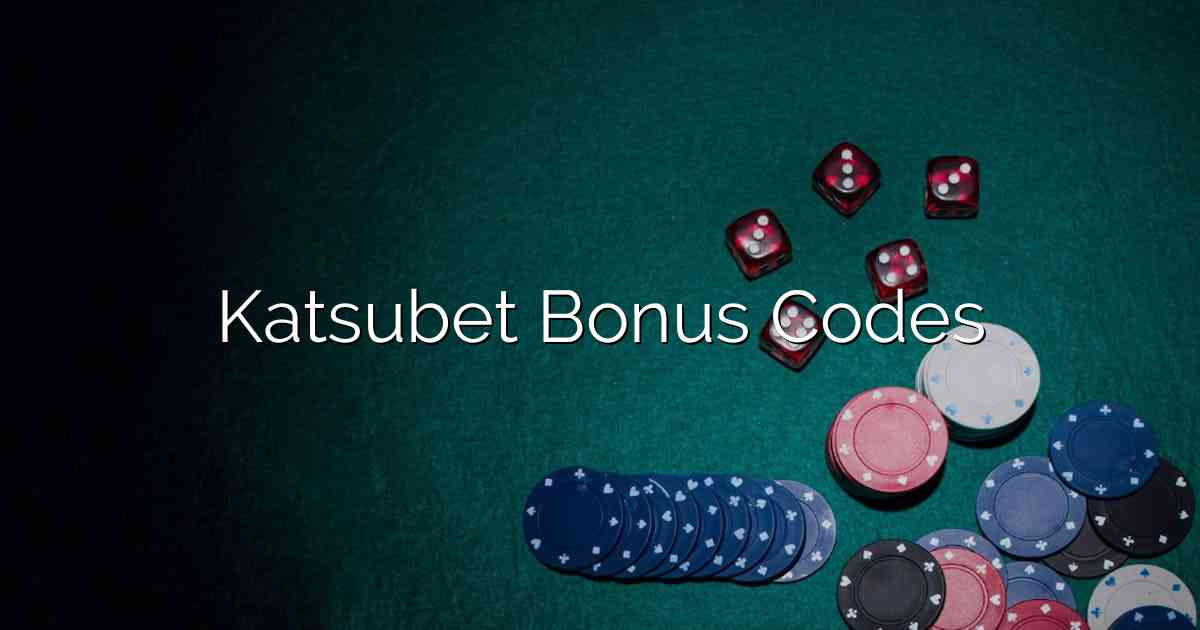 Katsubet Bonus Codes
